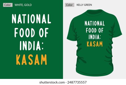 Showcase your humor with this unique T-shirt design, "NATIONAL FOOD OF INDIA: KASAM," featuring elegant white and gold typography on a green T-shirt. #indian #tshirt #green #funny