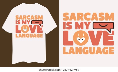 Showcase your love for sarcasm with this minimalistic t-shirt design! Features bold text "Sarcasm is My Love Language," paired with a clever speech bubble icon and playful accents.