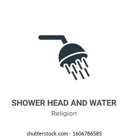 Shower head and water glyph icon vector on white background. Flat vector shower head and water icon symbol sign from modern religion collection for mobile concept and web apps design.
