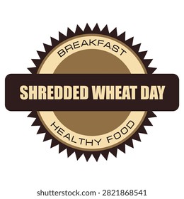 Shredded Wheat Day sticker, vector illustration