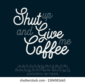 Shut up and give me coffee. Lettering print on clothes or sticker. Script typeface.