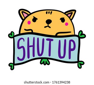 Shut up hand drawn vector illustration in cartoon comic style cat angry expressive label lettering orange violet blue green
