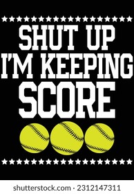 Shut up I'm keeping score vector art design, eps file. design file for t-shirt. SVG, EPS cuttable design file