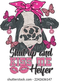 
Shut Up And Kiss Me Heifer