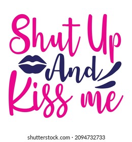 Shut up and kiss me vector