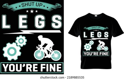 shut up legs you're fine...T-shirt design