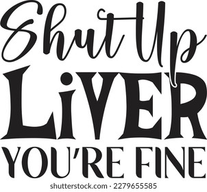 Shut Up Liver You’re Fine