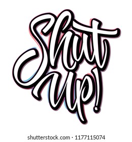 Shut Up neon lettering poster. Modern brush lettering design.