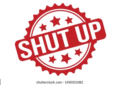 Shut Up Rubber Stamp. Shut Up Stamp Seal – Vector