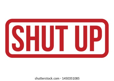 Shut Up Rubber Stamp. Shut Up Stamp Seal – Vector