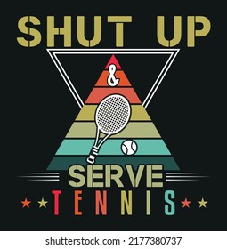 Shut up and serve, Tennis | Tennis lover style t shirt | Sports mood | Male and female  t shirt | Tennis quotes