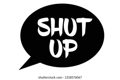 shut up stamp on white background. Sign, label, sticker.