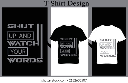 shut up and watch your words typography t-shirt design
