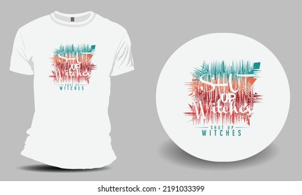 Shut up Witches Colorful t-shirt design