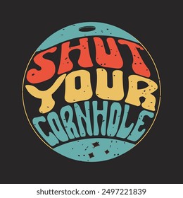 Shut your corn hole. Corn hole gaming typography quote design. Corn hole retro vintage style design.