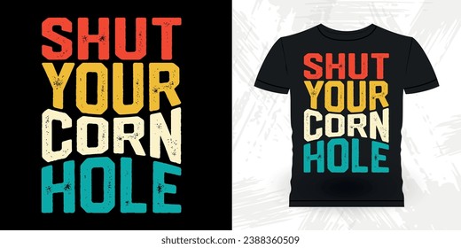 Shut Your Cornhole Funny Cornhole Player Retro Vintage Cornhole T-shirt Design