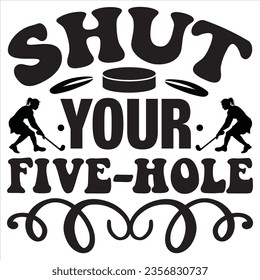 Shut Your Five-hole t-shirt design vector file