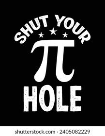 Shut your hole, T shirt Design Idea, t-shirt design for cool guy, Vector graphic, typography.
