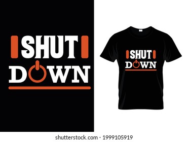 Shutdown Black Typography Tshirt Design