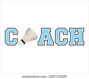 Shuttlecock Coach Shirt, Team coach, Sports Coach Gift, Coach life, School, Football, Rugby, Team Mom, Custom Gift, Baseball, Cricket, Basketball, American Football, Soccer Ball, Cut File