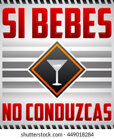 Si bebes no conduzcas - Don't drink and drive spanish text - vector sign