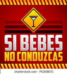 Si bebes no conduzcas - Don't drink and drive spanish text - vector sign