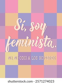 Si, soy feminista. No, no odio a los hombres. Translation from Spanish - Yes, I am a feminist. No, I don't hate men. Perfect design for greeting cards, posters and social media. Spanish Lettering.