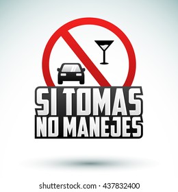 Si Tomas no Manejes - Don't drink and drive spanish text - vector emblem, caution sign