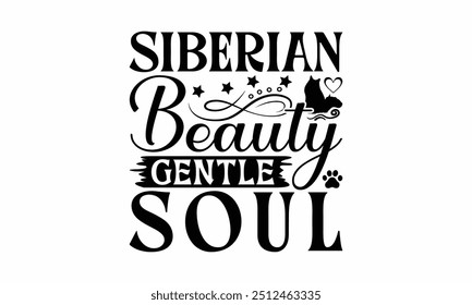 Siberian Beauty Gentle Soul - Siberian Cat T-Shirt Design, Illustration For Prints On T-Shirts And Bags, Posters, Silhouette Cameo, Cricut, Eps, Files For Cutting.