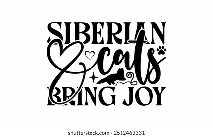 Siberian Cats Bring Joy - Siberian Cat T-Shirt Design, Illustration For Prints On T-Shirts And Bags, Posters, Silhouette Cameo, Cricut, Eps, Files For Cutting.