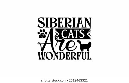 Siberian Cats Are Wonderful - Siberian Cat T-Shirt Design, Illustration For Prints On T-Shirts And Bags, Posters, Cards, Isolated White Background.