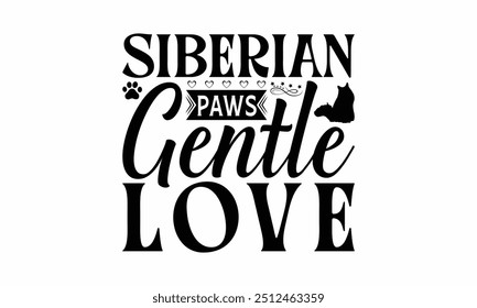 Siberian Paws Gentle Love - Siberian Cat T-Shirt Design, Illustration For Prints And Bags, Posters, Cards, Cameo, Cricut, Eps, Files As Cutting, Isolated Background.