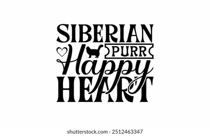 Siberian Purr Happy Heart - Siberian Cat T-Shirt Design, Illustration With Hand-Lettering And Decoration Elements, Bags, Stationary As A Poster.