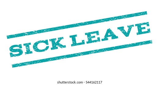 Sick Leave watermark stamp. Text tag between parallel lines with grunge design style. Rubber seal stamp with dirty texture. Vector cyan color ink imprint on a white background.