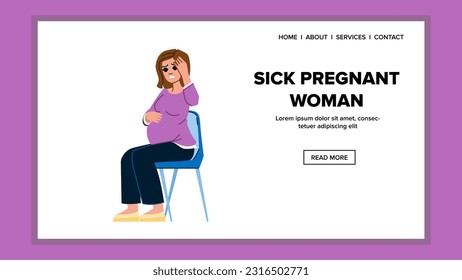 sick pregnant woman vector. pain pregnancy, mother morning, health baby, young female, nausea tired sick pregnant woman web flat cartoon illustration