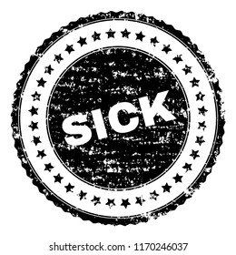 SICK seal print with distress texture. Black vector rubber print of SICK caption with retro texture. Rubber seal imitation has round shape and contains stars.