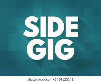 Side Gig is an additional job that a person takes in addition to their primary job in order to supplement their income, text concept background