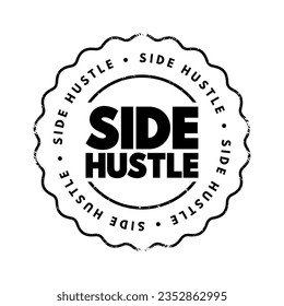 Side Hustle - additional job that a person takes in addition to their primary job, text concept background