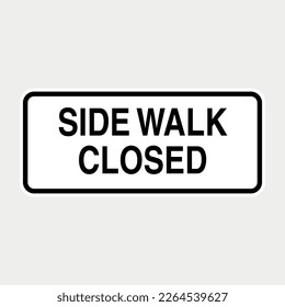 Side walk Closed Road Sign on vector illustration