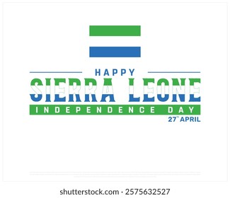 SIERRA LEONE Independence Day vector design on a white background with flag, Independence Day of Sierra Leone, Typographic Design of SIERRA LEONE National Day, flag of Sierra Leone