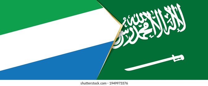 Sierra Leone and Saudi Arabia flags, two vector flags symbol of relationship or confrontation.