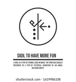 Sigil to have more fun in your life. A stylized image of a magic symbol. Can be used in graphic design or tattoo as well as logo. Stock vector