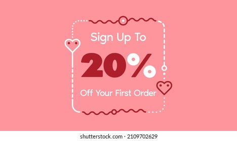 Sign up to 20% off your first order. Sale promotion poster vector illustration. Big sale and super sale coupon code percent discount gift voucher in pink color. Valentine's Day