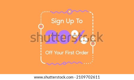 Sign up to 20% off your first order. Sale promotion poster vector illustration. Big sale and super sale coupon code percent discount gift voucher in orange color
