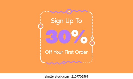 Inscríbase hasta un 30% en su primer pedido. Cartel de promoción de venta ilustración vectorial. Gran venta y súper venta código de cupón porcentaje descuento cupón regalo vale de regalo en color naranja