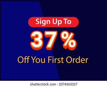  Sign up to 37%off your first order Sale promotion poster vector illustration get 37% off first purchase Big sale and super sale coupon code percent discount gift voucher offer ends weekend holiday