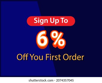  Sign up to 6% off your first order Sale promotion poster vector illustration get 6% off first purchase Big sale and super sale coupon code percent discount gift voucher offer ends weekend holiday