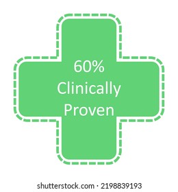 Sign 60% Clinically Proven Green medical cross. Quality certificate, approval for use in medical clinics, laboratories, veterinary clinics. Vector illustration isolated on white background.