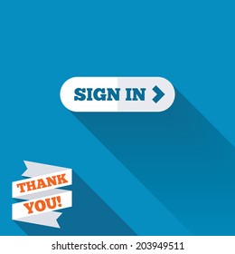 Sign in with arrow sign icon. Login symbol. Website navigation. White flat icon with long shadow. Paper ribbon label with Thank you text. Vector