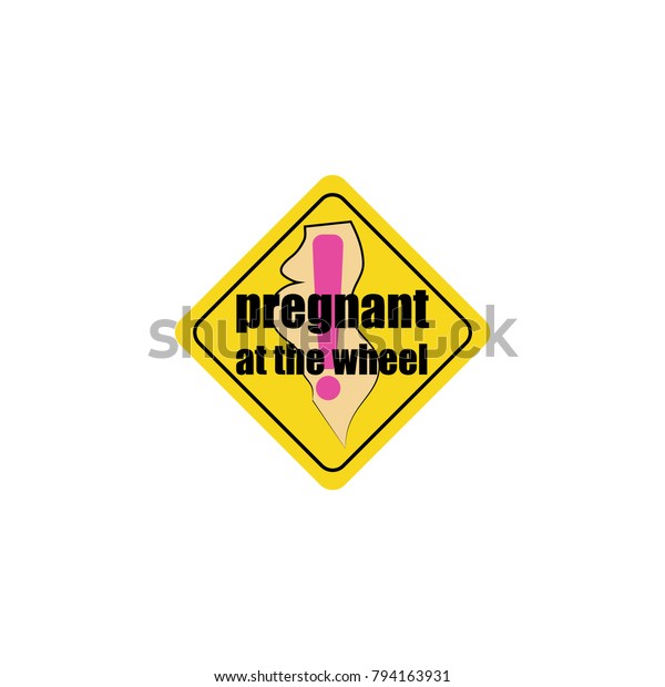 A sign of attention.\
Exclamation point. Yellow diamond, black text, black frame and\
silhouette of a pregnant woman. Road sign. Funny car stickers.\
Vector illustration.